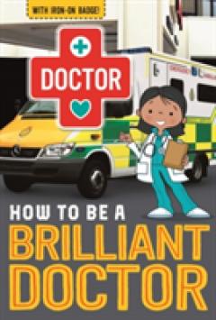 How to be a Brilliant Doctor