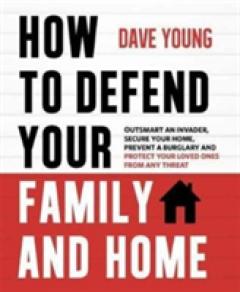 How to Defend Your Family and Home