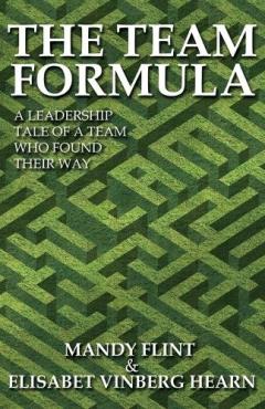 Coperta cărții The Team Formula - A Leadership Tale of a Team That Found Their Way