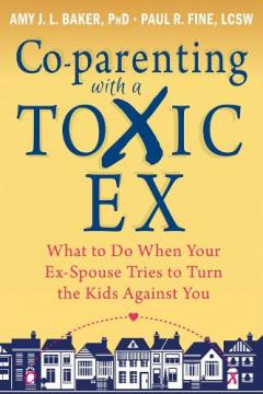 Co-parenting with a Toxic Ex