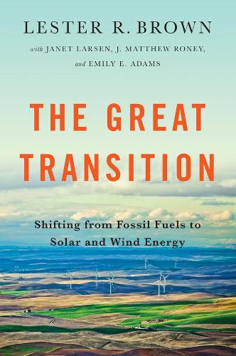 Lester R. Brown Basick Informatuon The Great Transition - Lester R. Brown