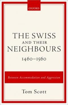The Swiss and their Neighbours, 1460-1560