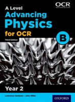 A Level Advancing Physics for OCR Year 2 Student Book (OCR B) - John Miller