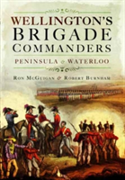 Wellington&#039;s Brigade Commanders