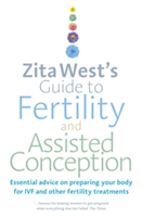 Zita West&#039;s Guide to Fertility and Assisted Conception