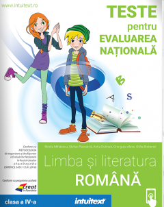 Limba si literatura romana. Teste pentru Evaluarea Nationala. Clasa a IV-a