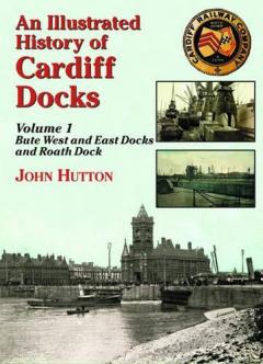 Coperta cărții An Illustrated History of Cardiff Docks
