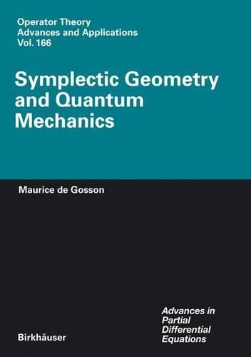 Symplectic Geometry and Quantum Mechanics - Maurice A. Gosson