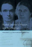 Rudolf Steiner&#039;s Mission and Ita Wegman