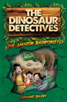 The Dinosaur Detectives in the Amazon Rainforest