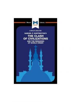 The Clash of Civilizations and the Remaking of World Order