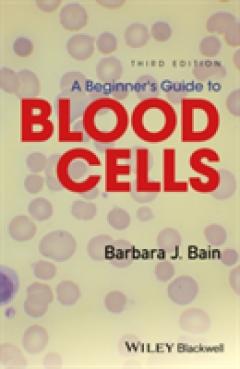 A Beginner's Guide to Blood Cells 3E