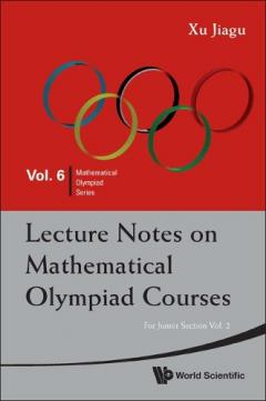 Lecture Notes On Mathematical Olympiad Courses: For Junior Section - Volume 2