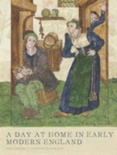 A Day at Home in Early Modern England