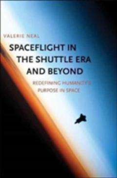 Spaceflight in the Shuttle Era and Beyond