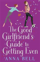 The Good Girlfriend&#039;s Guide to Getting Even
