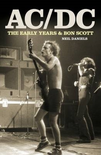 AC/DC - The Early Years - Neil Daniels, Bon Scott