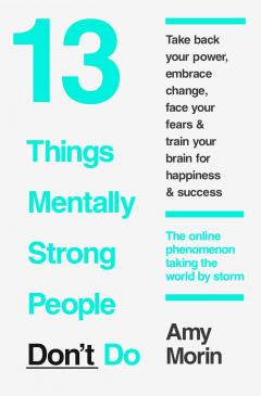 13 Things Mentally Strong People Don't Do