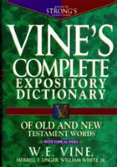 Vine's Complete Expository Dictionary of Old and New Testament Words