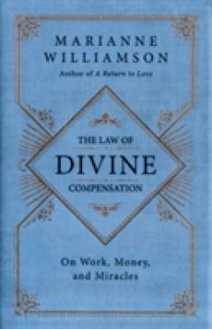 The Law of Divine Compensation - Marianne Williamson