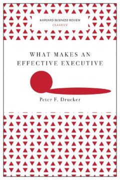 Coperta cărții What Makes an Effective Executive (Harvard Business Review Classics)