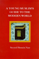 A Young Muslim&#039;s Guide to the Modern World