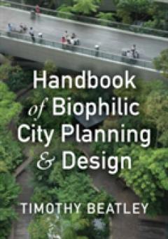 Handbook of Biophilic City Planning & Design