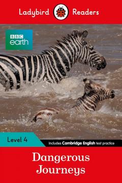 BBC Earth: Dangerous Journeys - Ladybird Readers Level 4