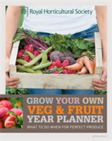 RHS Grow Your Own: Veg &amp; Fruit Year Planner