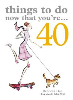 Coperta cărții Things to Do Now That You're 40