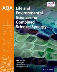 Coperta cărții AQA GCSE Combined Science (Synergy): Life and Environmental Sciences Student Book