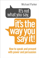 It&#039;s Not What You Say, It&#039;s The Way You Say It!
