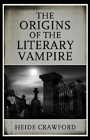 The Origins of the Literary Vampire