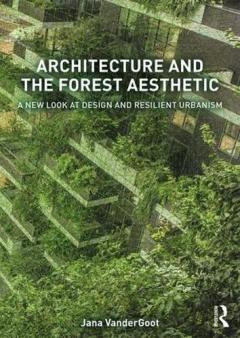 Coperta cărții Architecture and the Forest Aesthetic