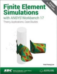 Finite Element Simulations with ANSYS Workbench 17 (Including Unique Access Code)