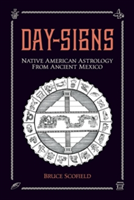 Day Signs: Native American Astrology from Ancient Mexico