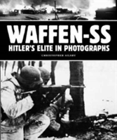 Waffen-SS: Hitler&#039;s Elite in Photographs