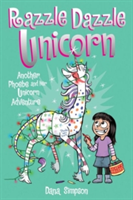 Razzle Dazzle Unicorn (Phoebe and Her Unicorn Series Book 4)