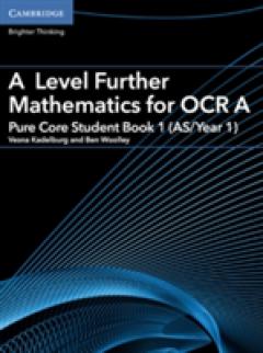 A Level Further Mathematics for OCR A Pure Core Student Book 1 (AS/Year 1)