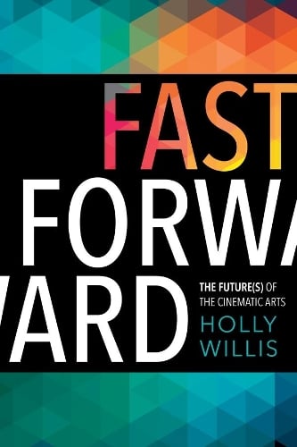 Fast Forward - Holly Willis