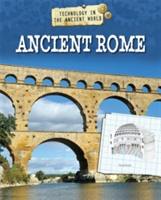 Technology in the Ancient World: Ancient Rome - Charlie Samuels