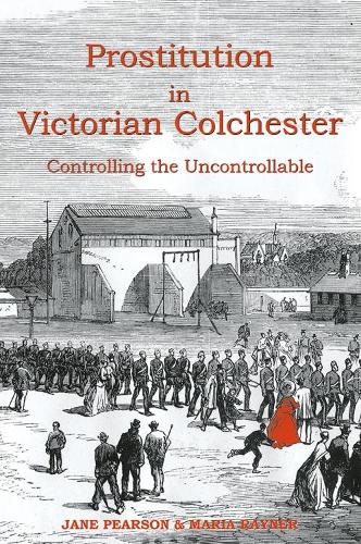 Prostitution in Victorian Colchester - Jane Pearson, Maria Rayner