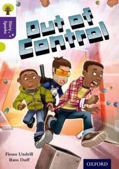 Coperta cărții Oxford Reading Tree Story Sparks: Oxford Level  11: Out of Control