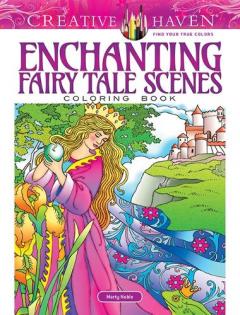 Coperta cărții Creative Haven Enchanting Fairy Tale Scenes Coloring Book