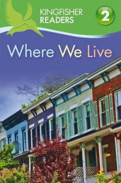 Coperta cărții Kingfisher Readers: Where We Live (Level 2: Beginning to Read Alone)