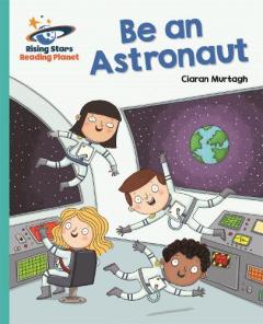 Coperta cărții Reading Planet - Be an Astronaut - Turquoise: Galaxy