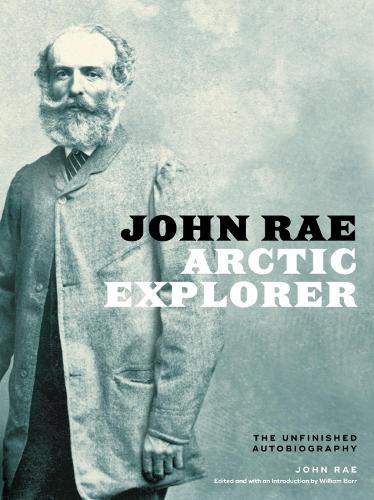 John Rae, Arctic Explorer - John Rae