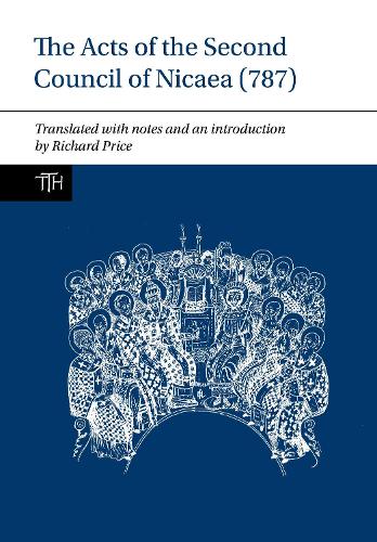 Nicea Ii Acts of the Second Council of Nicaea (787) - Richard Price