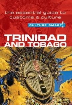 Trinidad & Tobago - Culture Smart! The Essential Guide to Customs & Culture