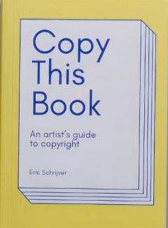 Copy This Book, An Artist's Guide to Copyright